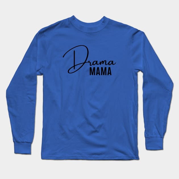 Drama Mama Long Sleeve T-Shirt by RefinedApparelLTD